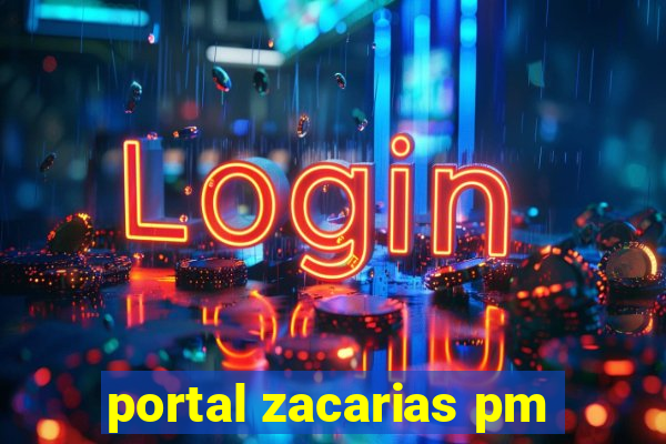 portal zacarias pm